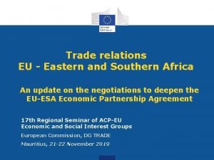 Trade relations EU Eastern and Southern Africa An
