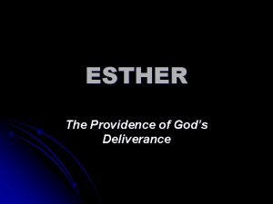 ESTHER The Providence of Gods Deliverance CHRONOLOGY OF