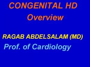 CONGENITAL HD Overview RAGAB ABDELSALAM MD Prof of