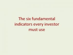 The six fundamental indicators every investor must use