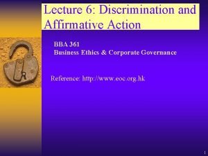 Lecture 6 Discrimination and Affirmative Action BBA 361