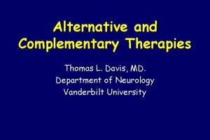 Alternative and Complementary Therapies Thomas L Davis MD