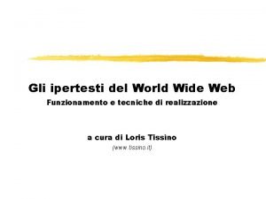 Gli ipertesti del World Wide Web Funzionamento e