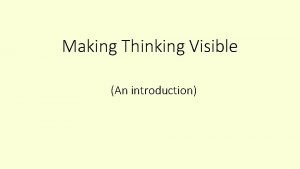 Making Thinking Visible An introduction What does thinking