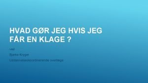 HVAD GR JEG HVIS JEG FR EN KLAGE