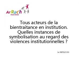 Tous acteurs de la bientraitance en institution Quelles