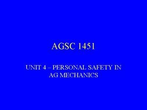 AGSC 1451 UNIT 4 PERSONAL SAFETY IN AG