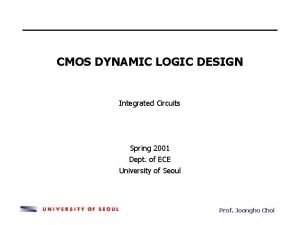 CMOS DYNAMIC LOGIC DESIGN Integrated Circuits Spring 2001
