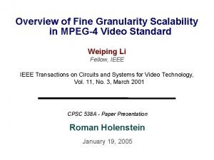 Overview of Fine Granularity Scalability in MPEG4 Video