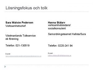 Lsningsfokus och tolk Sara Walse Pedersen Verksamhetschef Vstmanlands