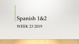 Spanish 12 WEEK 23 2019 Student Objectives lunes