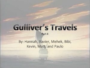 Gullivers Travels Part 4 By Hannah Xavier Mehek