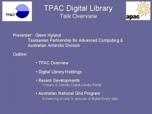 TPAC Digital Library Talk Overview Presenter Glenn Hyland