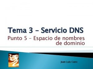 Tema 3 Servicio DNS Punto 5 Espacio de