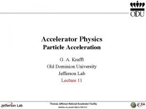 Accelerator Physics Particle Acceleration G A Krafft Old