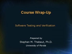 Course WrapUp Software Testing and Verification Prepared by