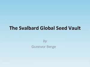 The Svalbard Global Seed Vault by Gunnvor Berge
