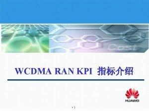 WCDMA RAN KPI 1 KPI Other PLMN Service WCDMA RAN KPI 1 KPI Other PLMN Service