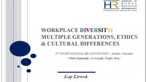 WORKPLACE DIVERSITY MULTIPLE GENERATIONS ETHICS CULTURAL DIFFERENCES 1