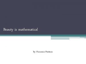 Beauty is mathematical by Francesco Positano The contradiction