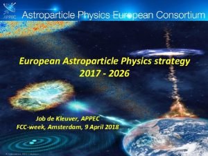 European Astroparticle Physics strategy 2017 2026 Job de