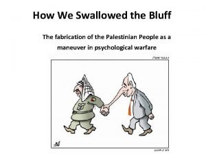 How We Swallowed the Bluff The fabrication of