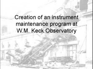 Creation of an instrument maintenance program at W