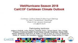 WetHurricane Season 2018 Cari COF Caribbean Climate Outlook