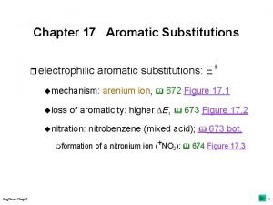 Chapter 17 Aromatic Substitutions r electrophilic aromatic substitutions