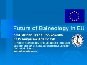 Future of Balneology in EU prof dr hab
