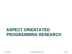 ASPECT ORIENTATED PROGRAMMING RESEARCH COMP 319 University of