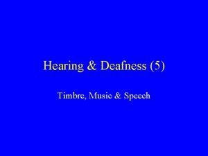 Hearing Deafness 5 Timbre Music Speech Vocal Tract