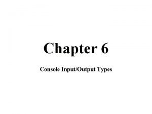 Chapter 6 Console InputOutput Types Console IO Introduction