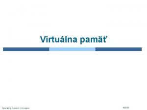 Virtulna pam Operating System Concepts 2010 Virtulna pam