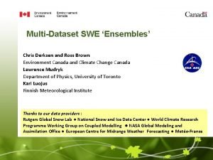 MultiDataset SWE Ensembles Chris Derksen and Ross Brown