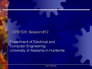 CPE 528 Session 12 Department of Electrical and