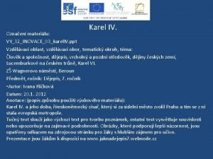 Karel IV Oznaen materilu VY32INOVACE03karel IV ppt Vzdlvac