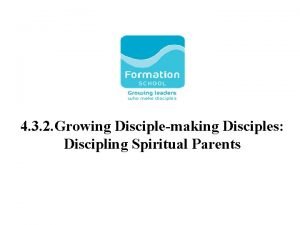 4 3 2 Growing Disciplemaking Disciples Discipling Spiritual