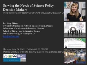 Serving the Needs of Science Policy Decision Makers