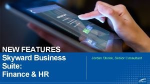 NEW FEATURES Skyward Business Suite Finance HR Jordan