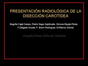 P PRESENTACIN RADIOLGICA DE LA DISECCIN CAROTDEA Begoa