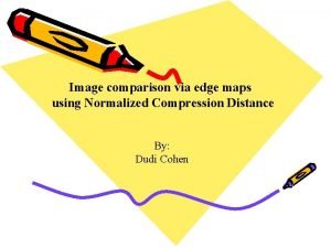 Image comparison via edge maps using Normalized Compression