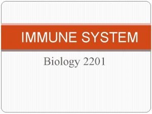 IMMUNE SYSTEM Biology 2201 The ability of the