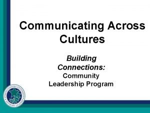 Communicating Across Cultures Building Connections Community Leadership Program