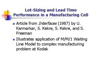 LotSizing and Lead Time Performance in a Manufacturing