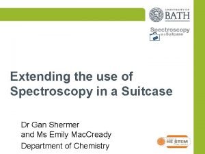 Extending the use of Spectroscopy in a Suitcase
