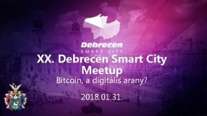 XX Debrecen Smart City Meetup Bitcoin a digitlis