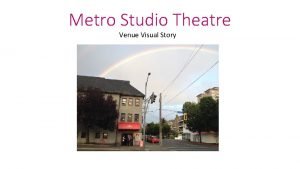 Metro Studio Theatre Venue Visual Story About Metro