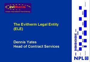 The Evitherm Legal Entity ELE Dennis Yates Head