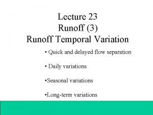 Lecture 23 Runoff 3 Runoff Temporal Variation Quick